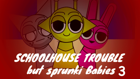 Sprunki Schoolhouse Trouble Babies 3 0